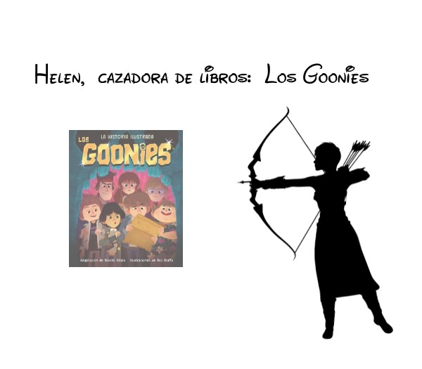 Helen, cazadora de libros: Los Goonies (La historia ilustrada)