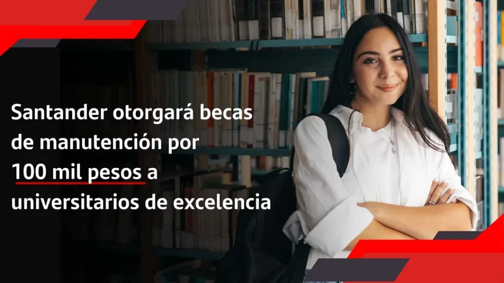 El Banco Santander otorgará becas de 100 mil pesos a universitarios mexicanos de excelencia